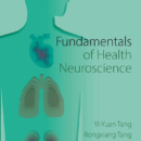 Tang YY, Tang R. 2024. Fundamentals of health neuroscience. Academic Press, Elsevier.